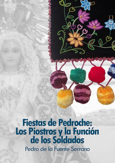 Libro ‘Fiestas de Pedroche: Los Piostros y Función de los Soldados’